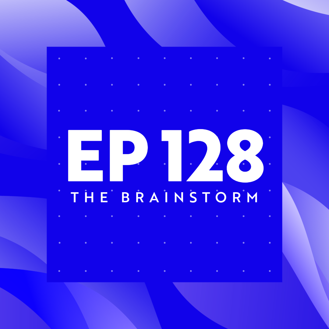 The Brainstorm EP 128
